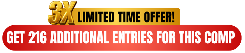 3X limited time offer — get 216 additional entries for this comp