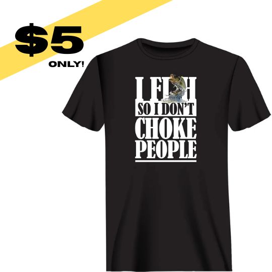 $5 I fish So I Don't Shirt