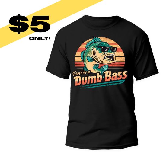 $5 Dumb Bass Shirt