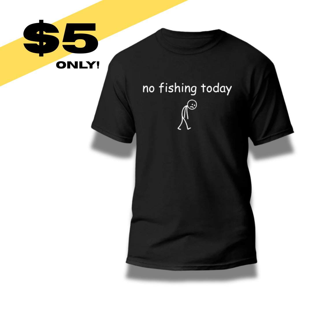 $5 No Fishing Today T-Shirt - Image