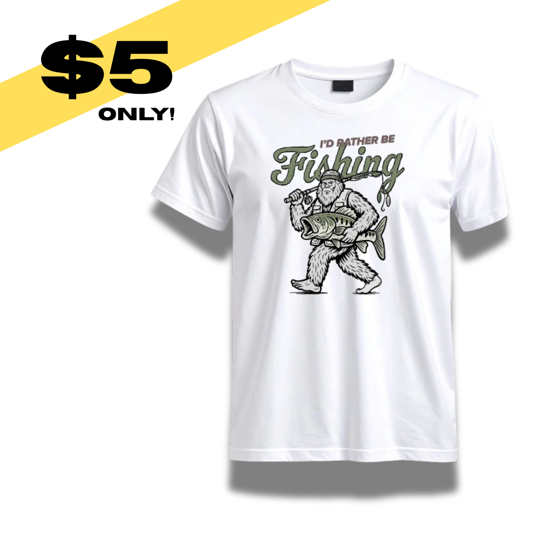 $5 I'd Rather Fishing Shirt